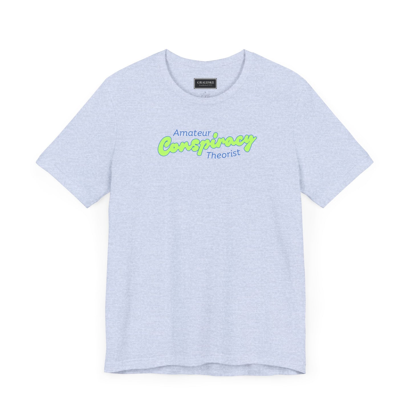 Amateur Conspiracy Theorist T-Shirt - Graleske