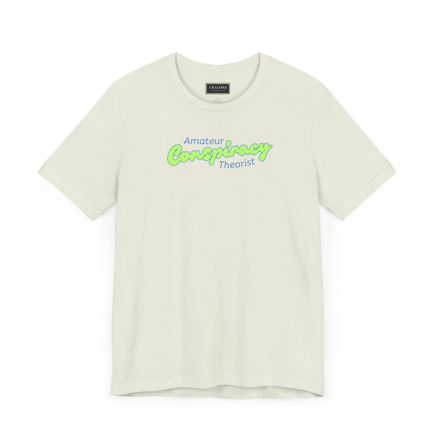 Amateur Conspiracy Theorist T-Shirt - Graleske