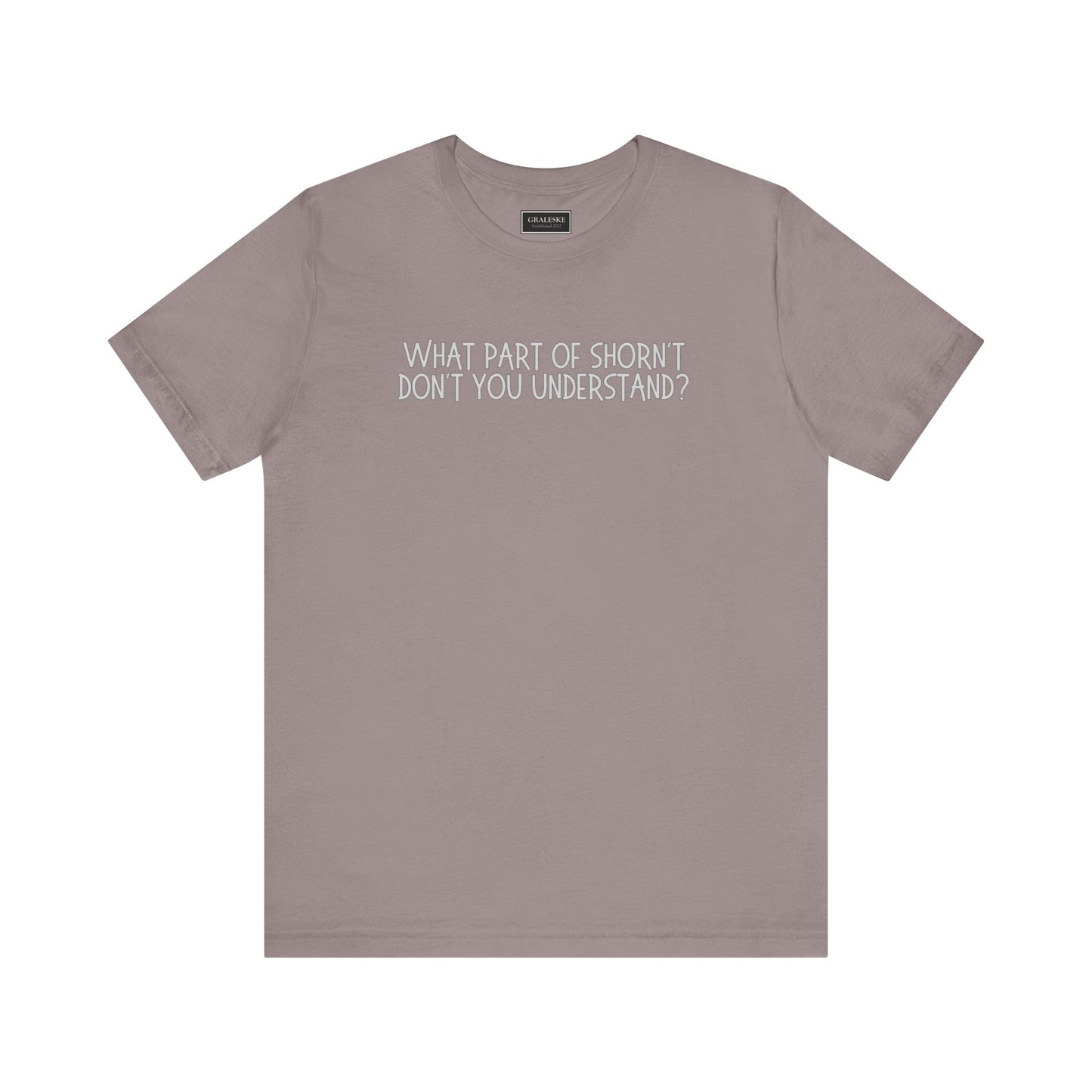 Office-Inspired Unisex Tee - 'What Part of Shorn't Don't You Understand'