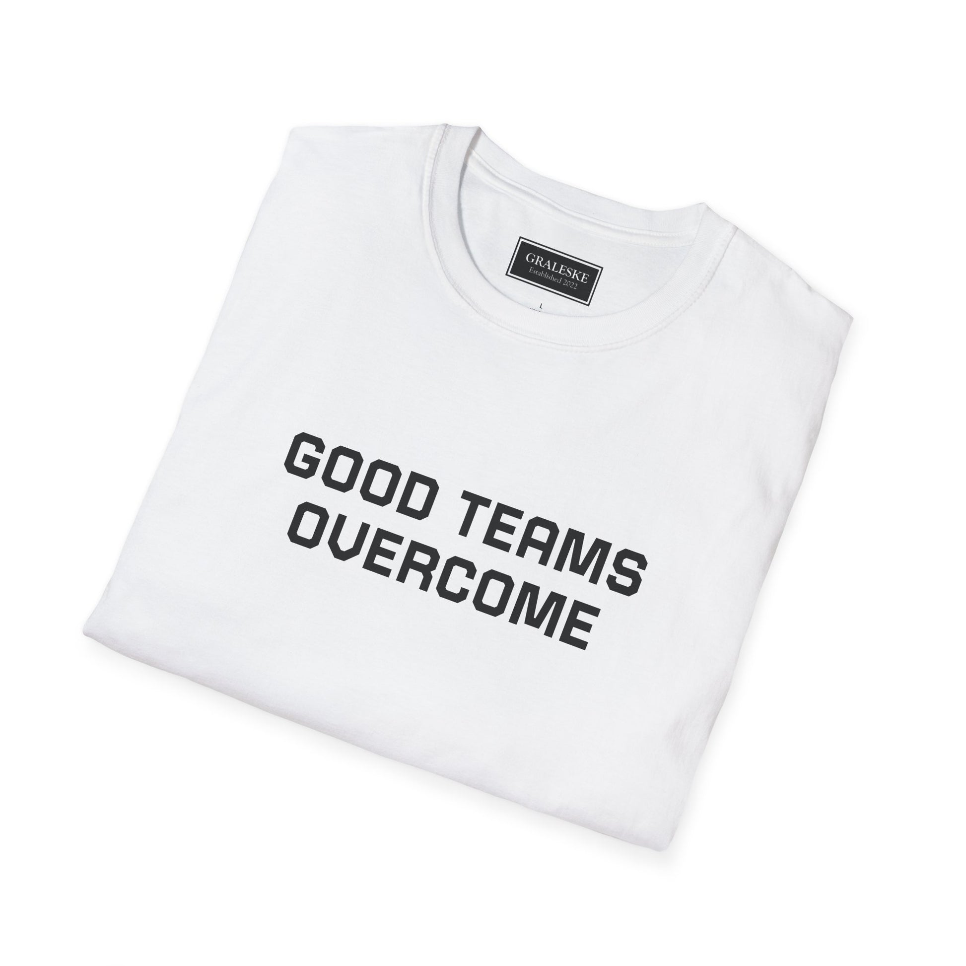 Good Teams Overcome Unisex Tee - Sporting Life Design - Graleske