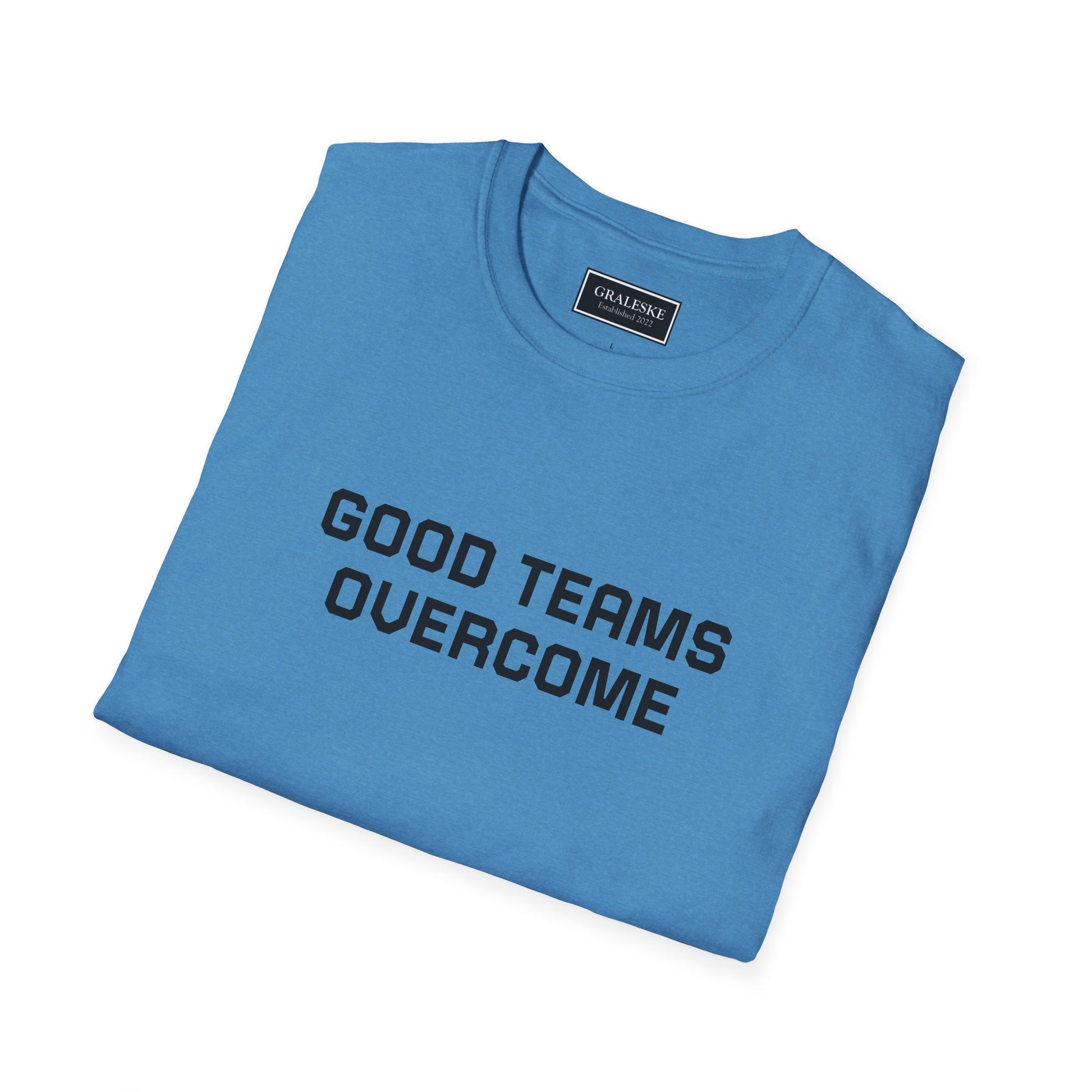 Good Teams Overcome Unisex Tee - Sporting Life Design - Graleske