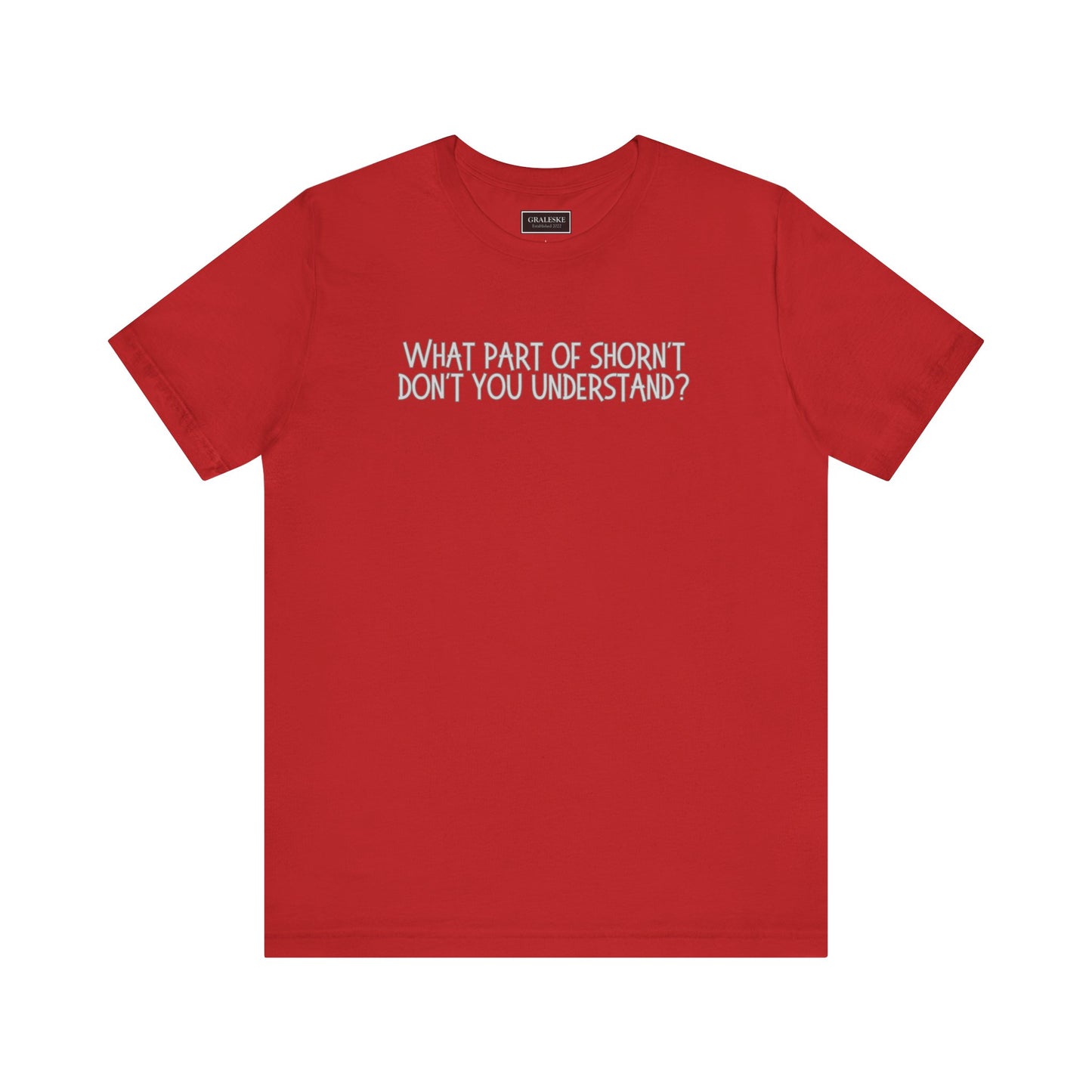 Office-Inspired Unisex Tee - 'What Part of Shorn't Don't You Understand'
