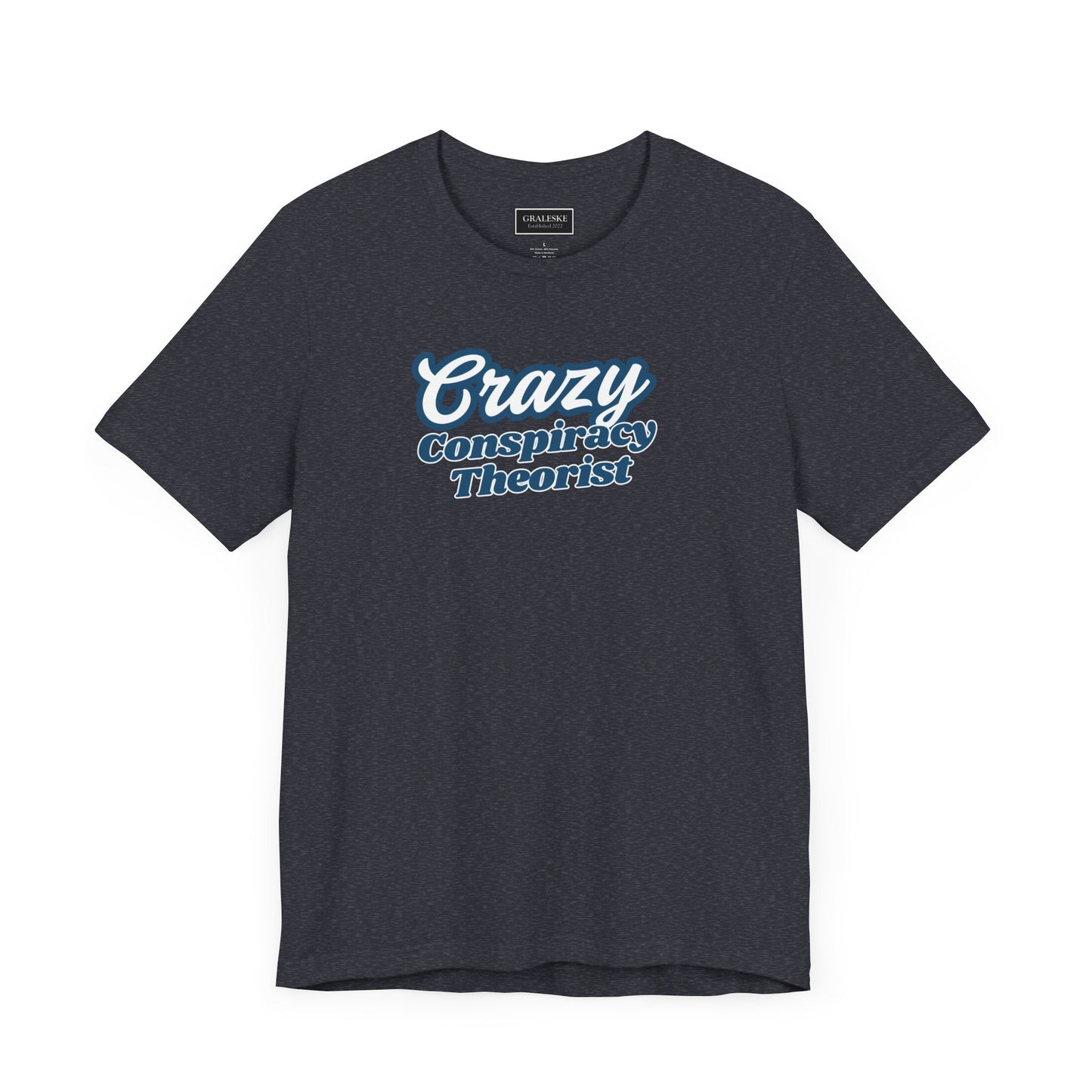 Crazy Conspiracy Theorist T-Shirt
