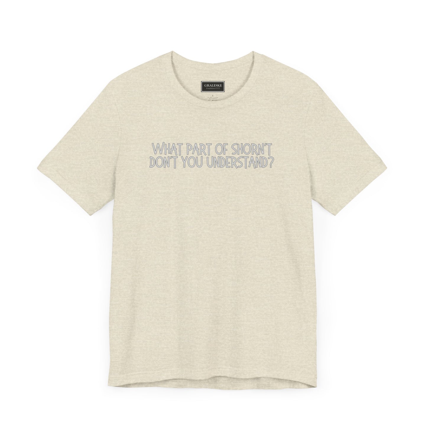 Office-Inspired Unisex Tee - 'What Part of Shorn't Don't You Understand'