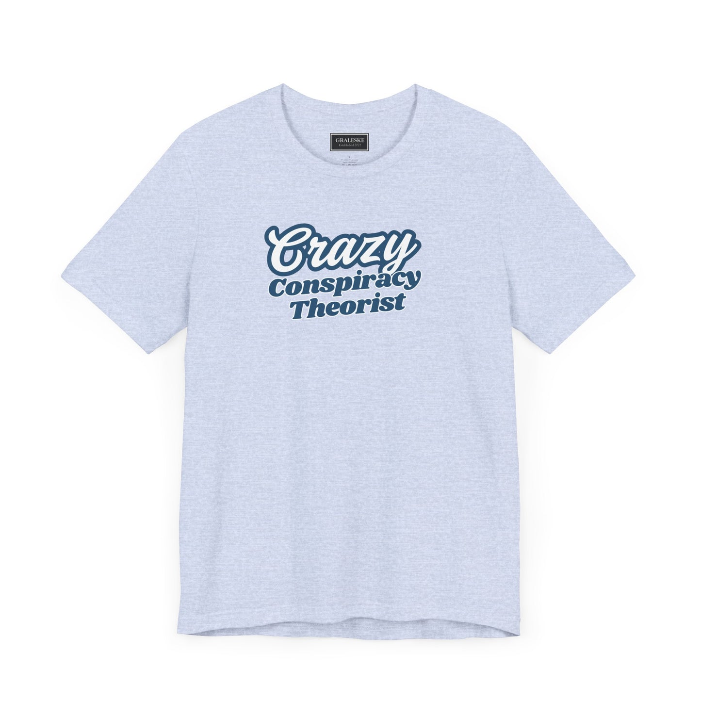 Crazy Conspiracy Theorist T-Shirt