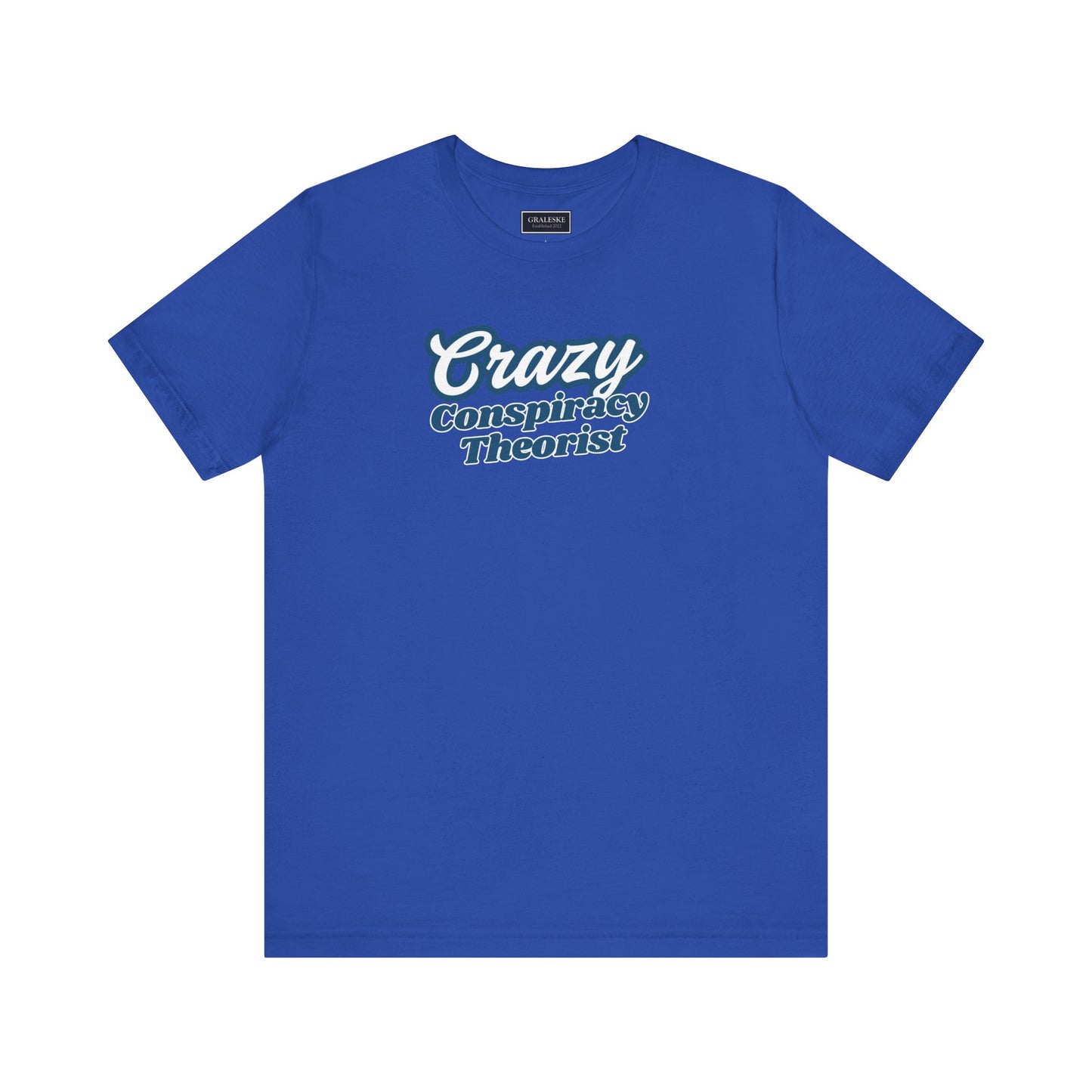 Crazy Conspiracy Theorist T-Shirt