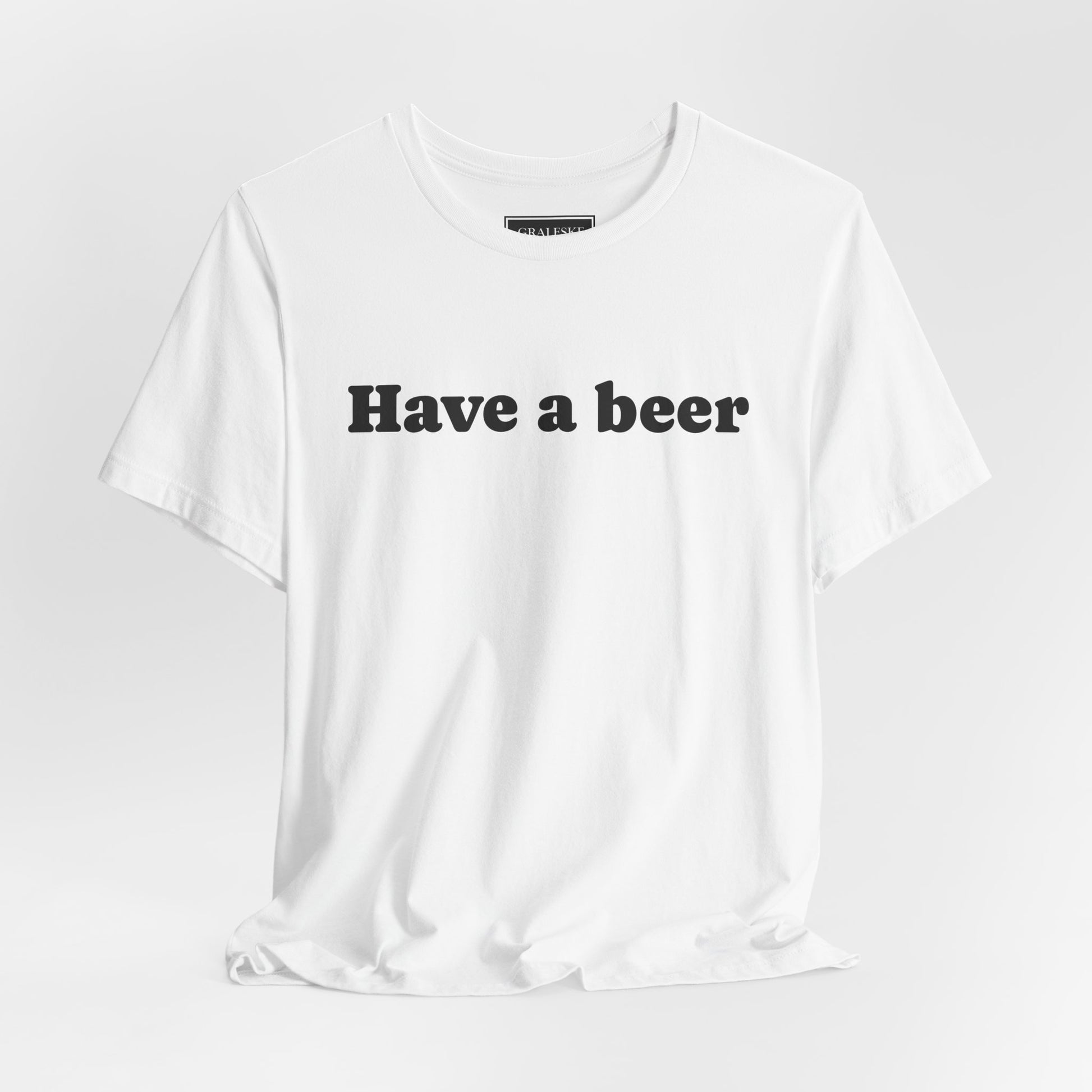 Have a beer T-Shirt - Graleske