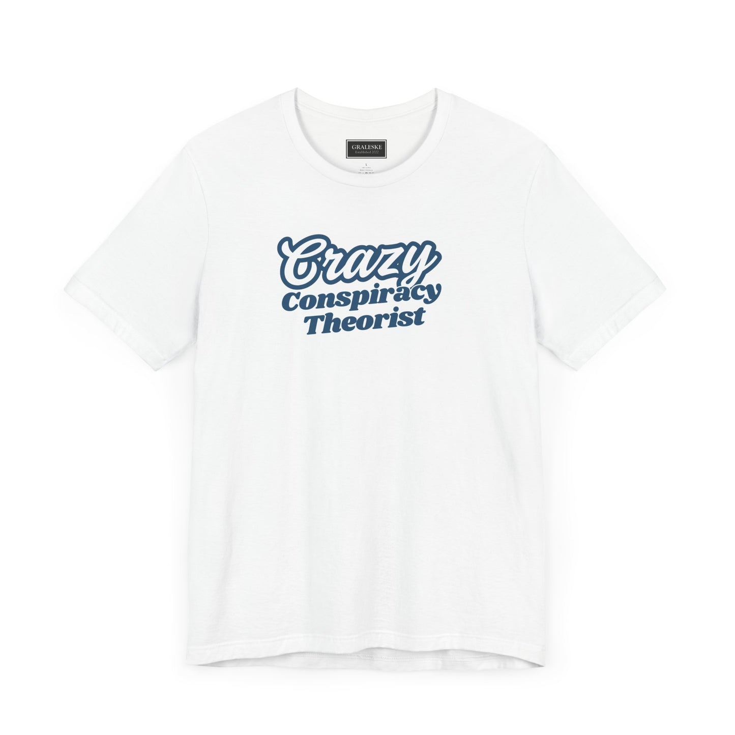 Crazy Conspiracy Theorist T-Shirt