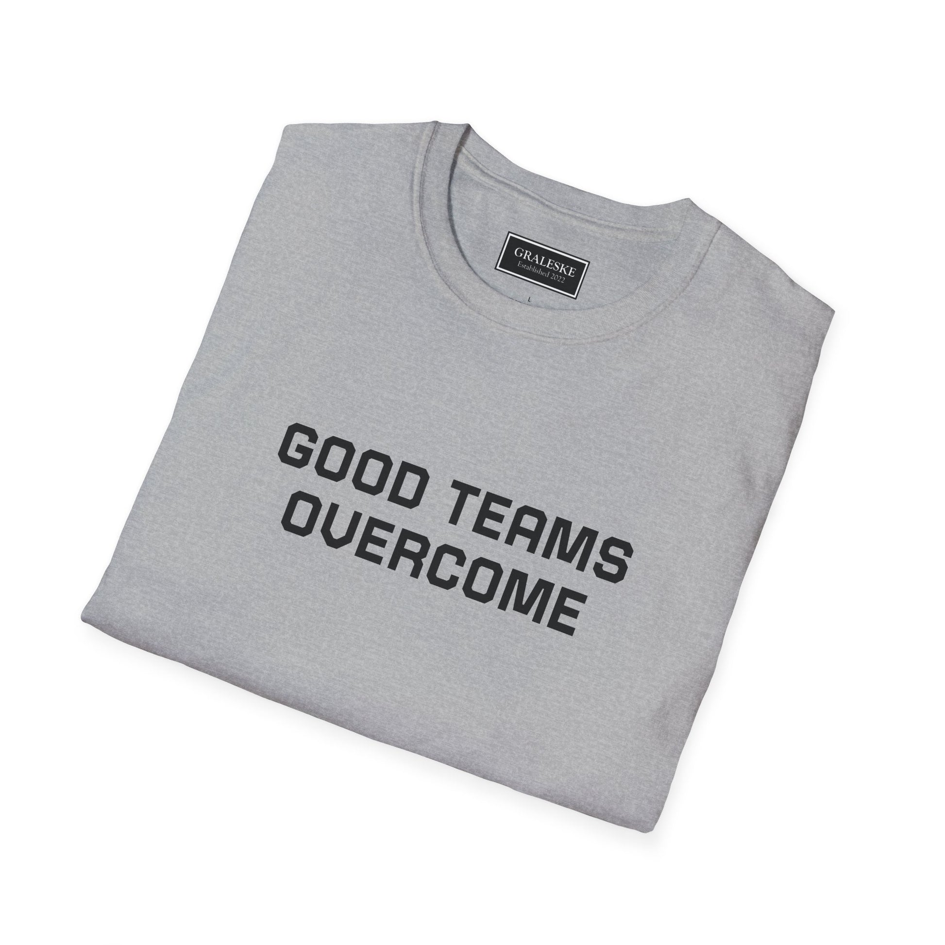 Good Teams Overcome Unisex Tee - Sporting Life Design - Graleske