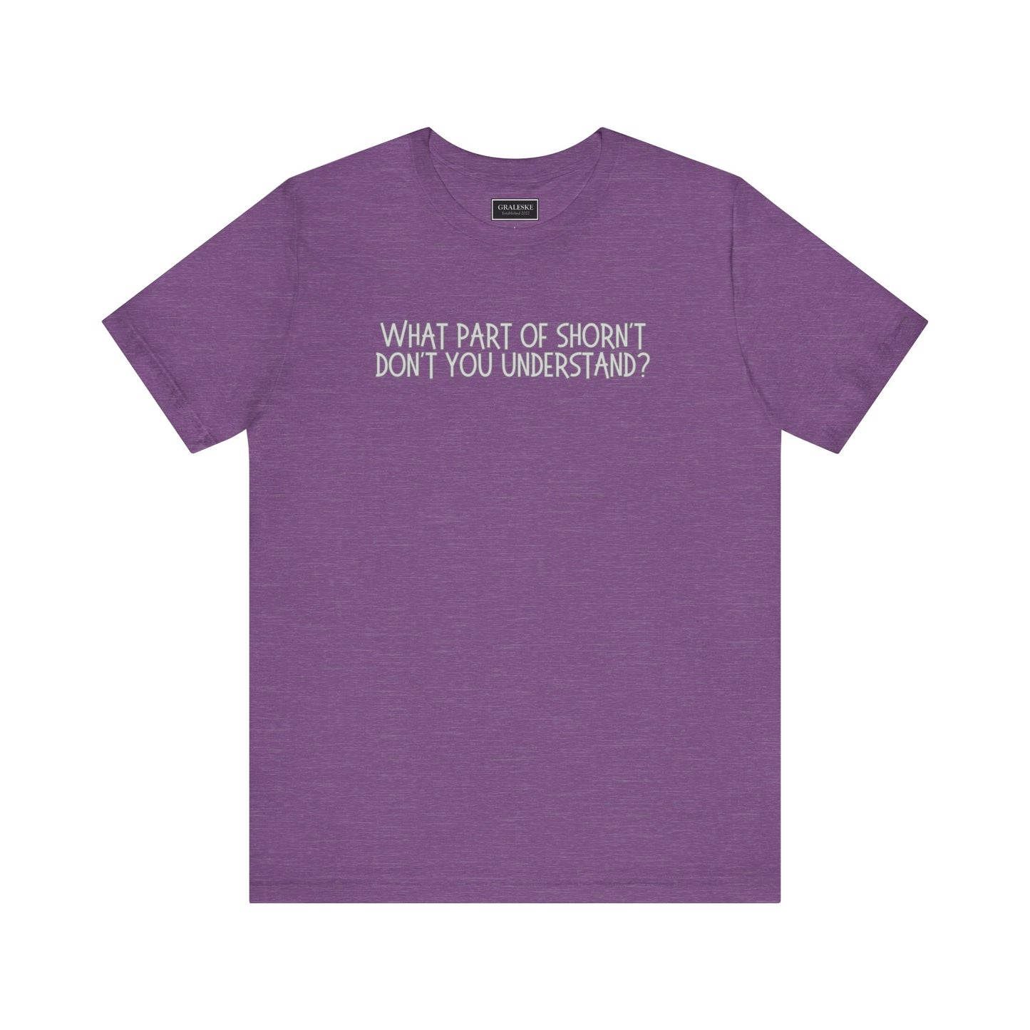 Office-Inspired Unisex Tee - 'What Part of Shorn't Don't You Understand'