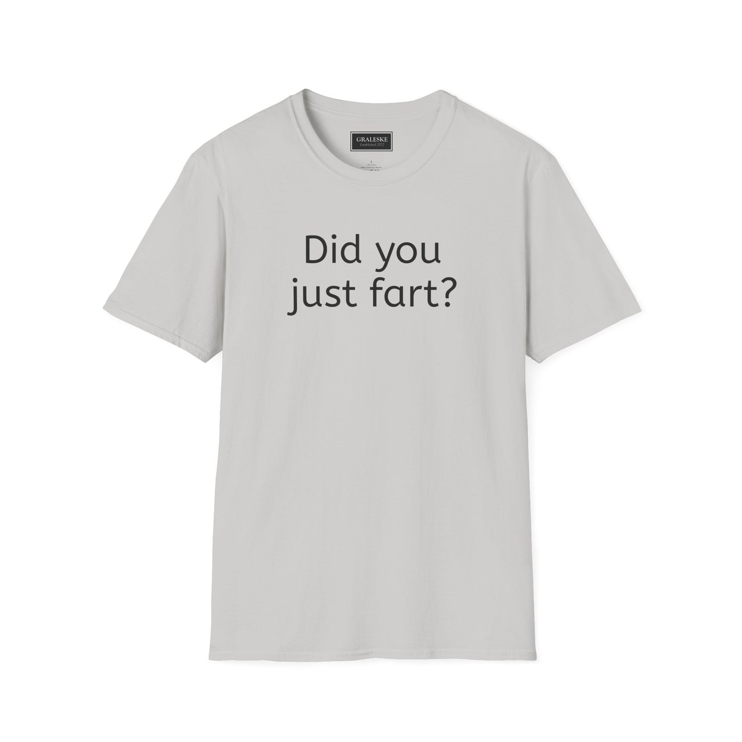 Did you just fart Unisex T-Shirt - Graleske