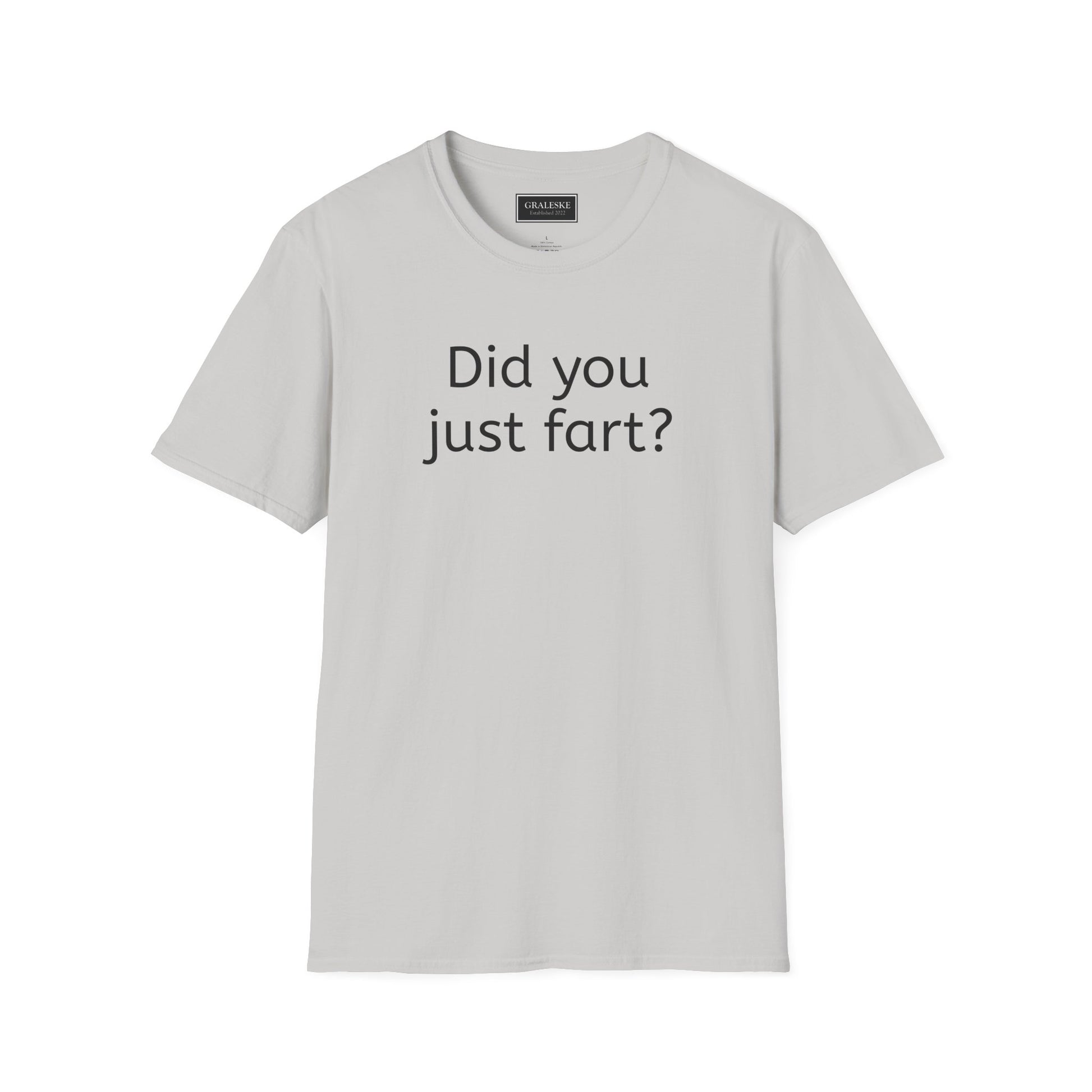 Did you just fart Unisex T-Shirt - Graleske