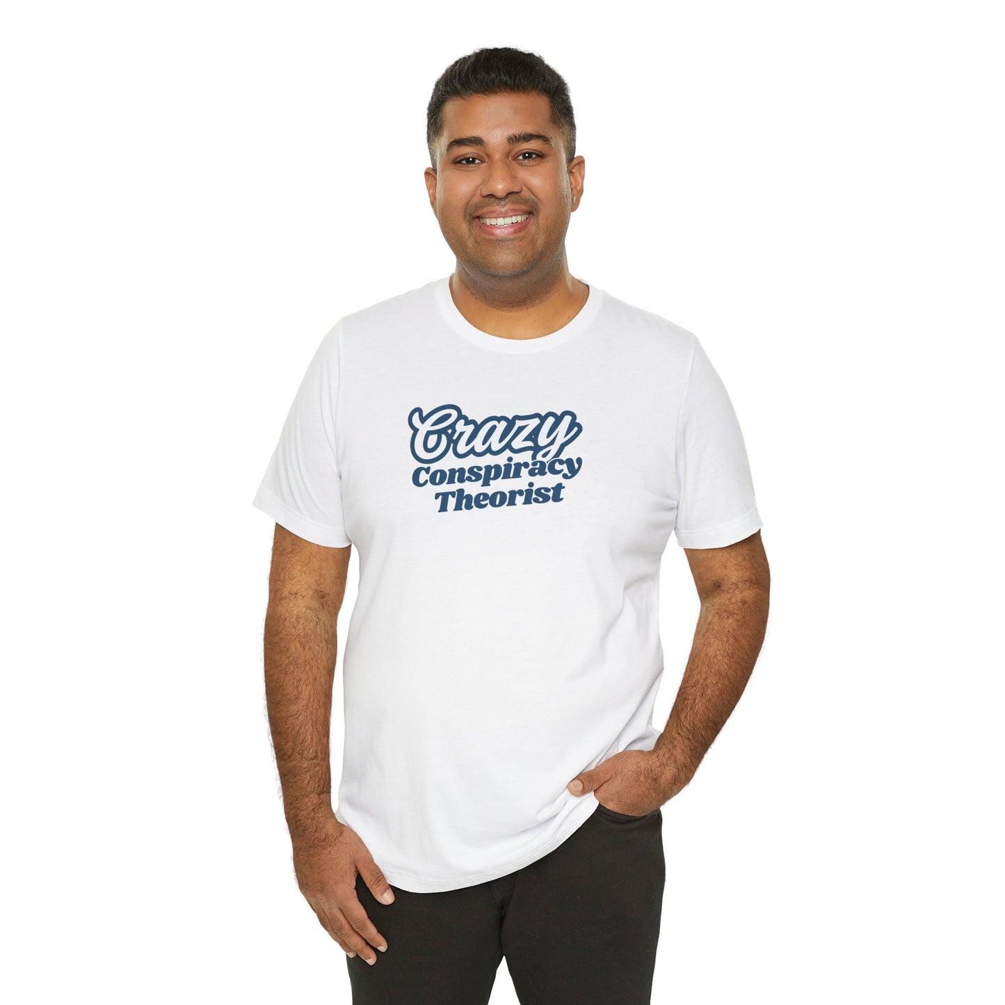 Crazy Conspiracy Theorist T-Shirt