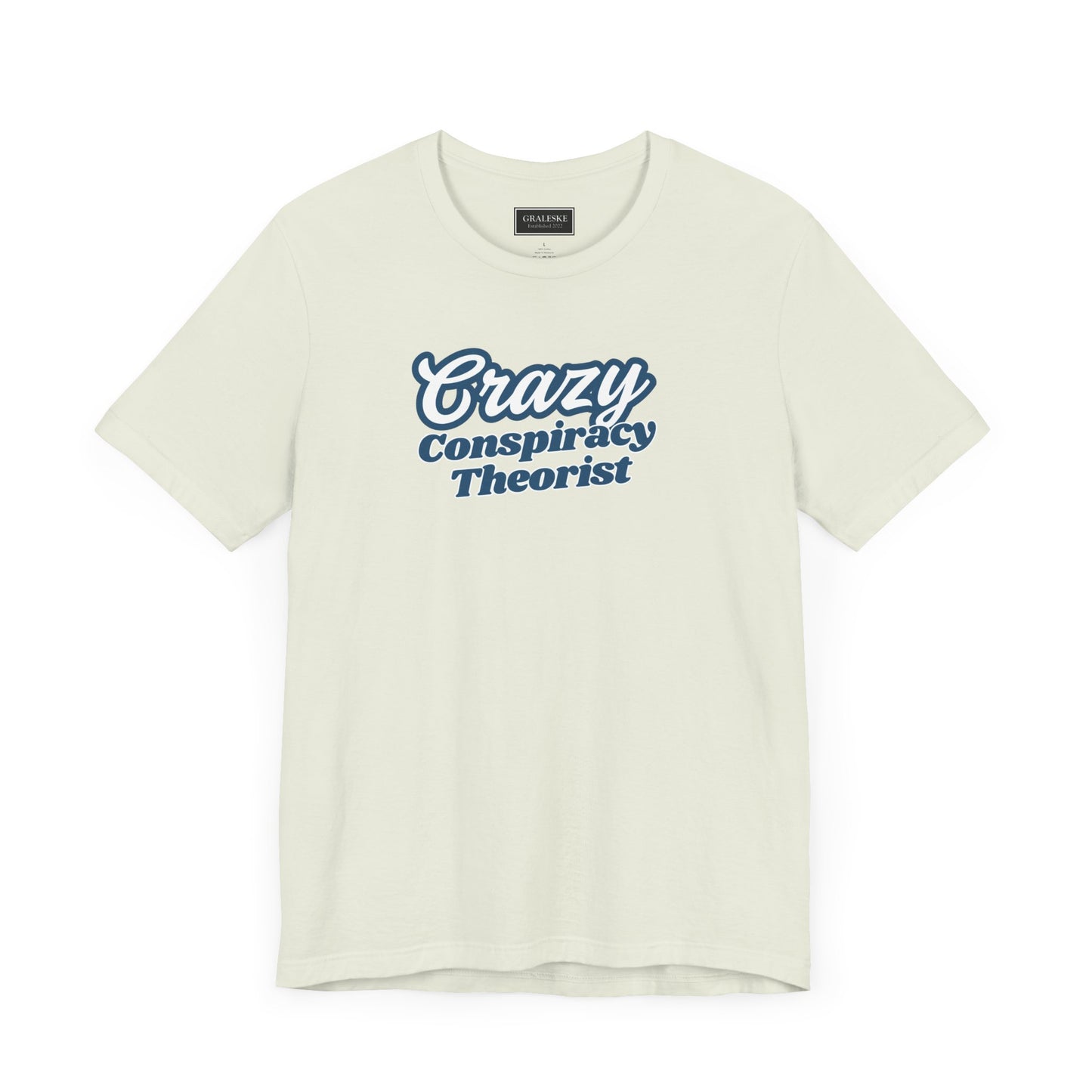 Crazy Conspiracy Theorist T-Shirt