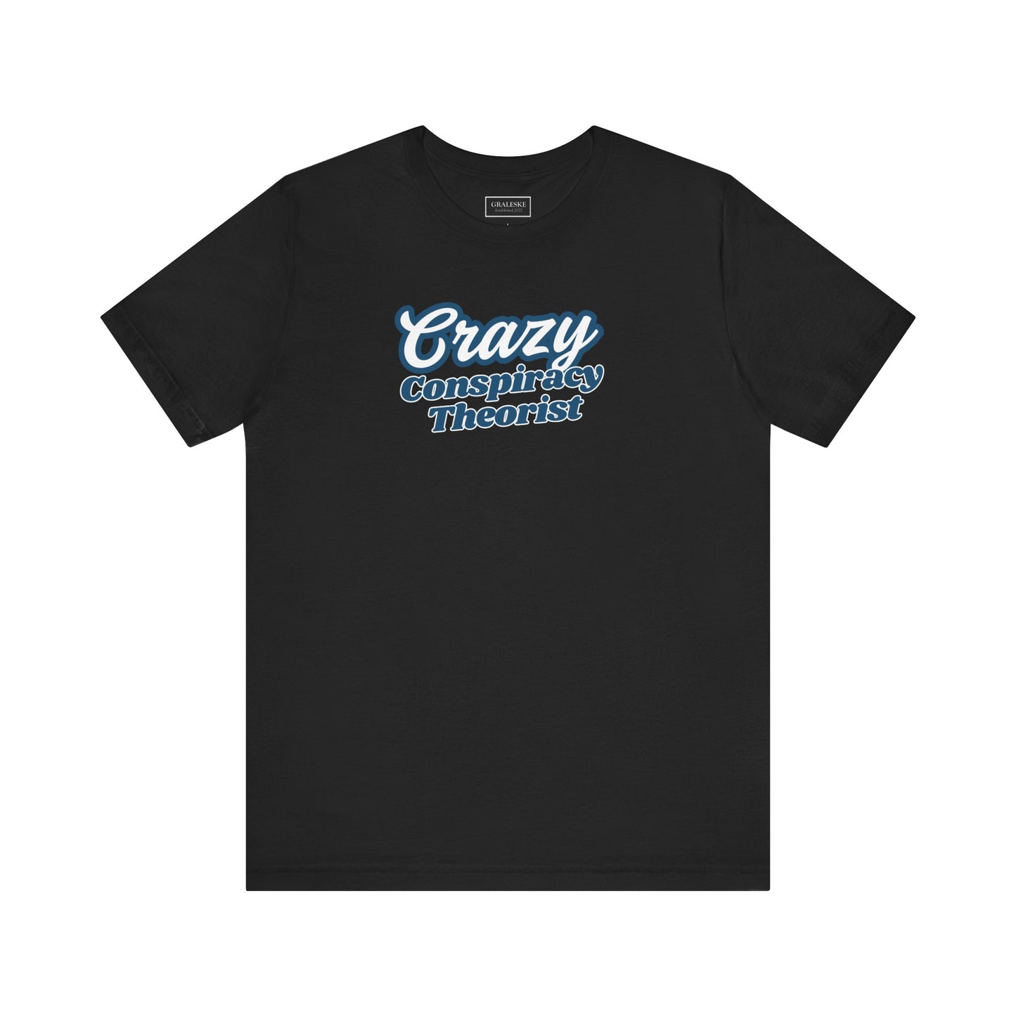 Crazy Conspiracy Theorist T-Shirt