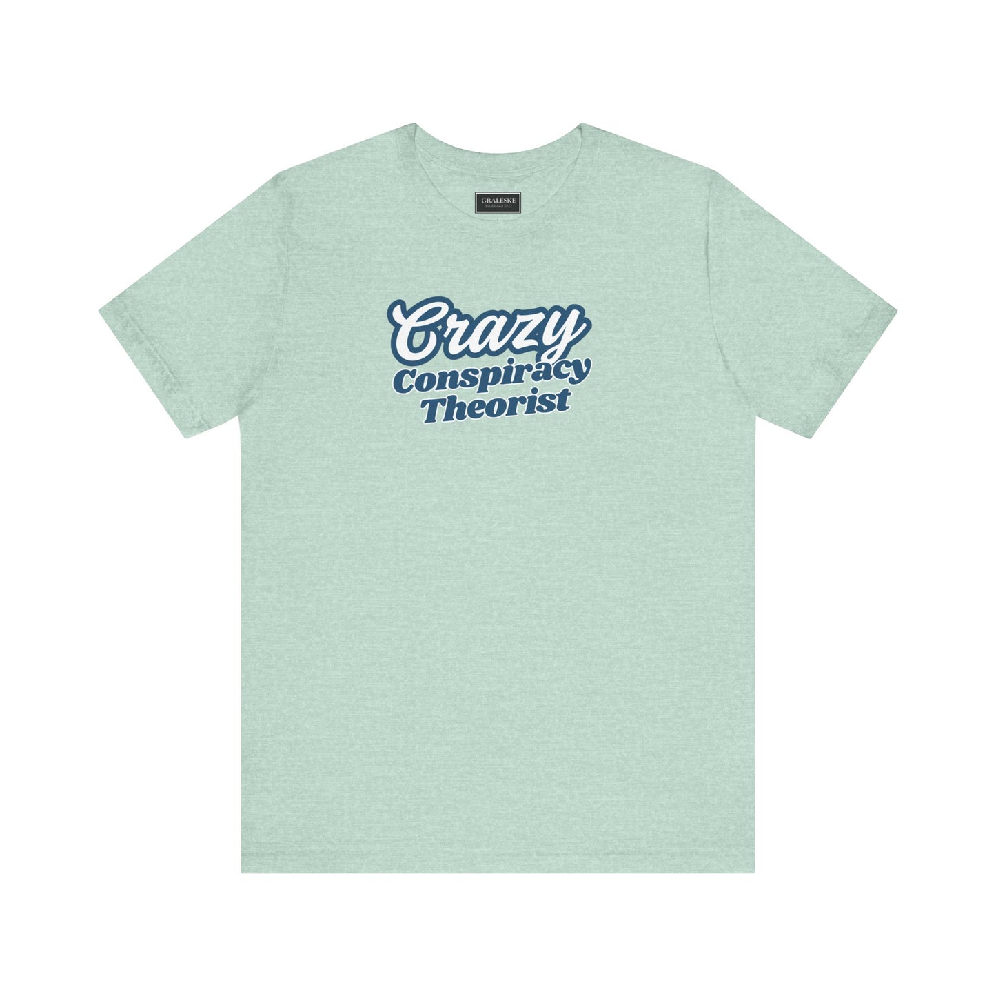 Crazy Conspiracy Theorist T-Shirt