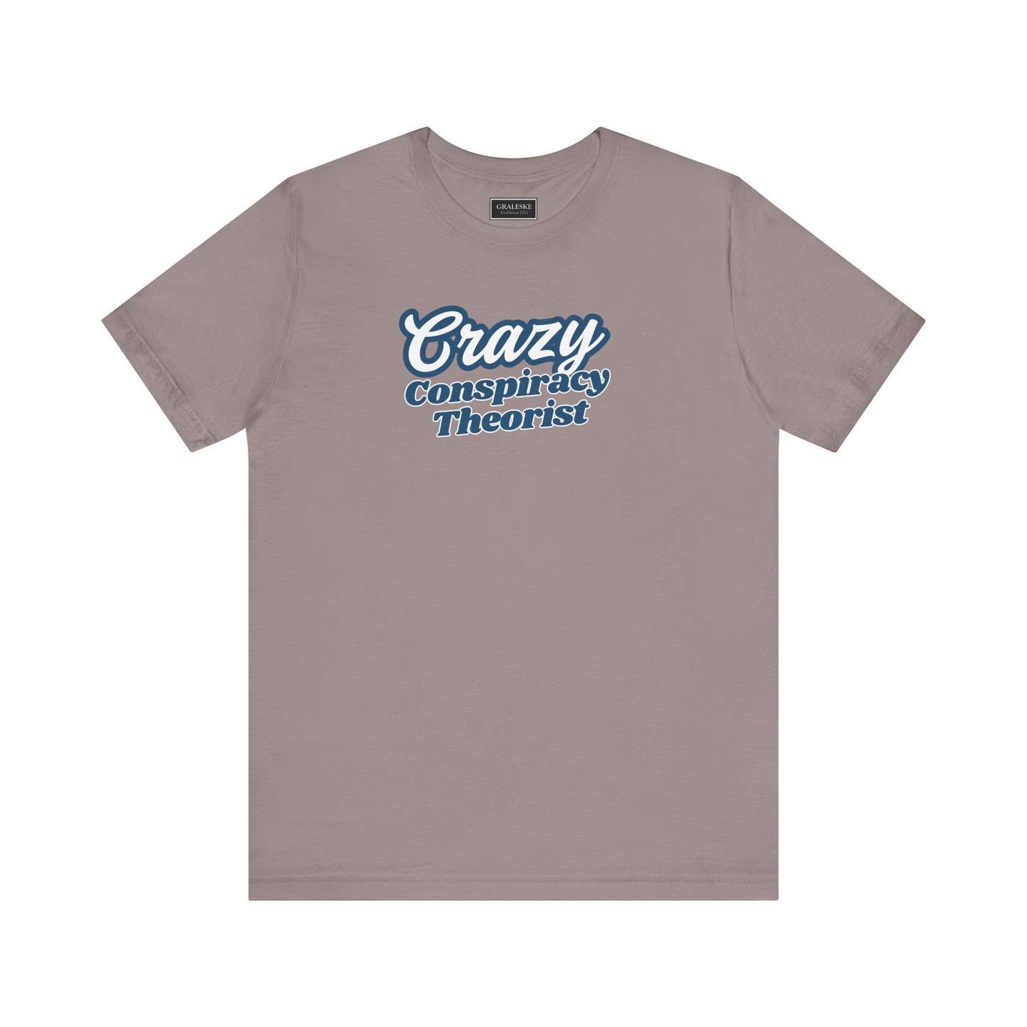 Crazy Conspiracy Theorist T-Shirt