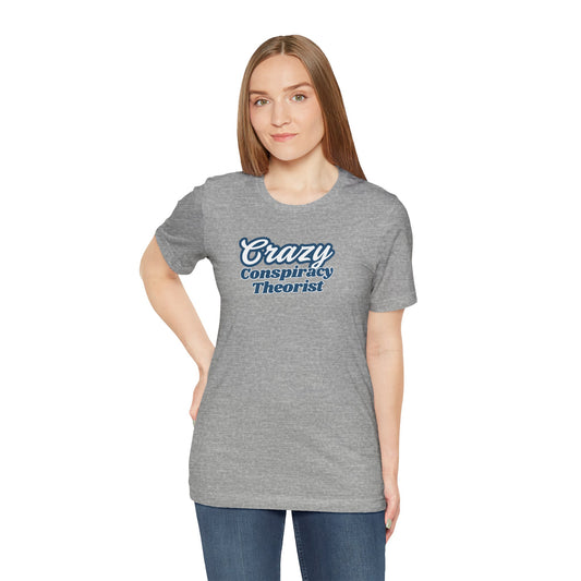 Crazy Conspiracy Theorist T-Shirt