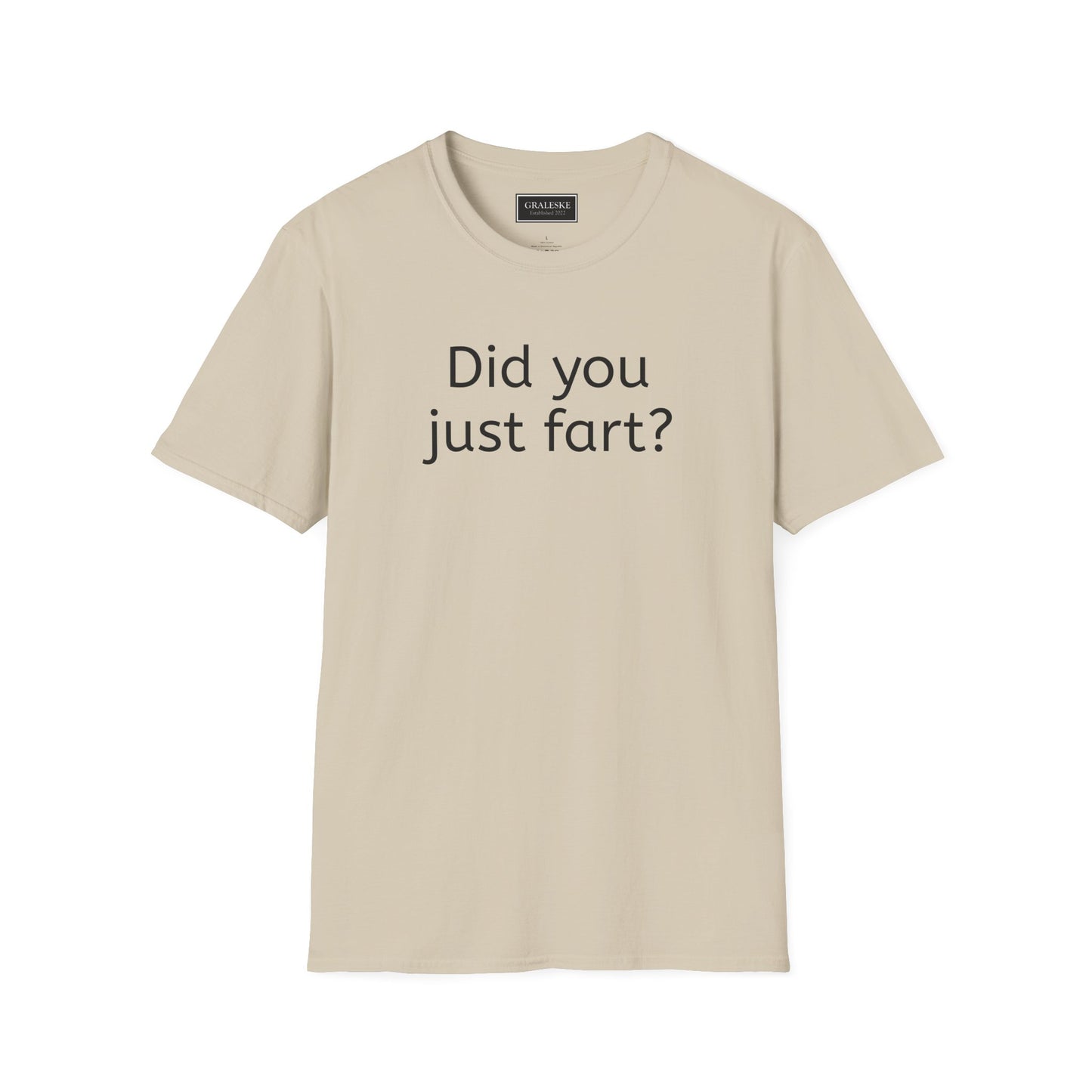 Did you just fart Unisex T-Shirt - Graleske