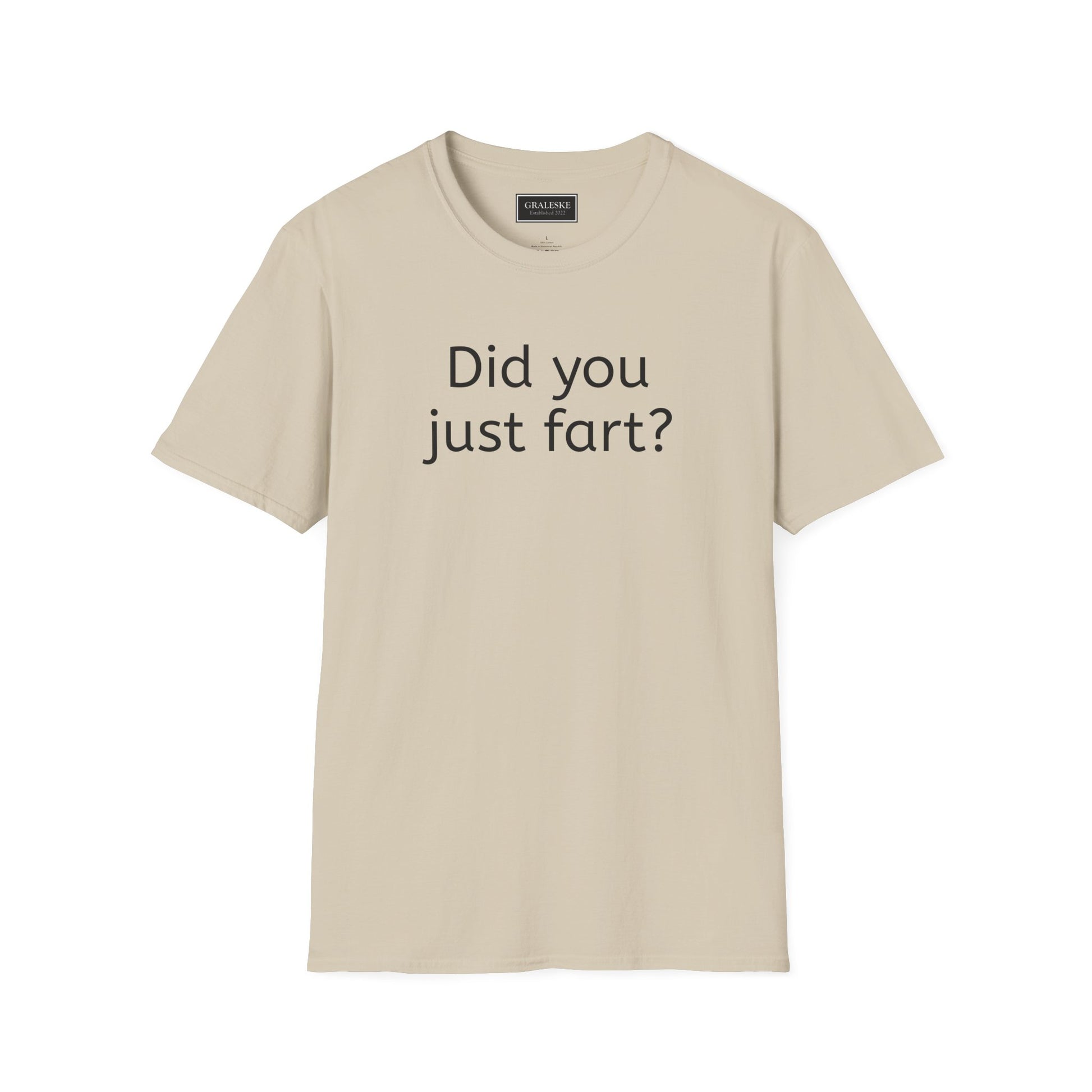 Did you just fart Unisex T-Shirt - Graleske