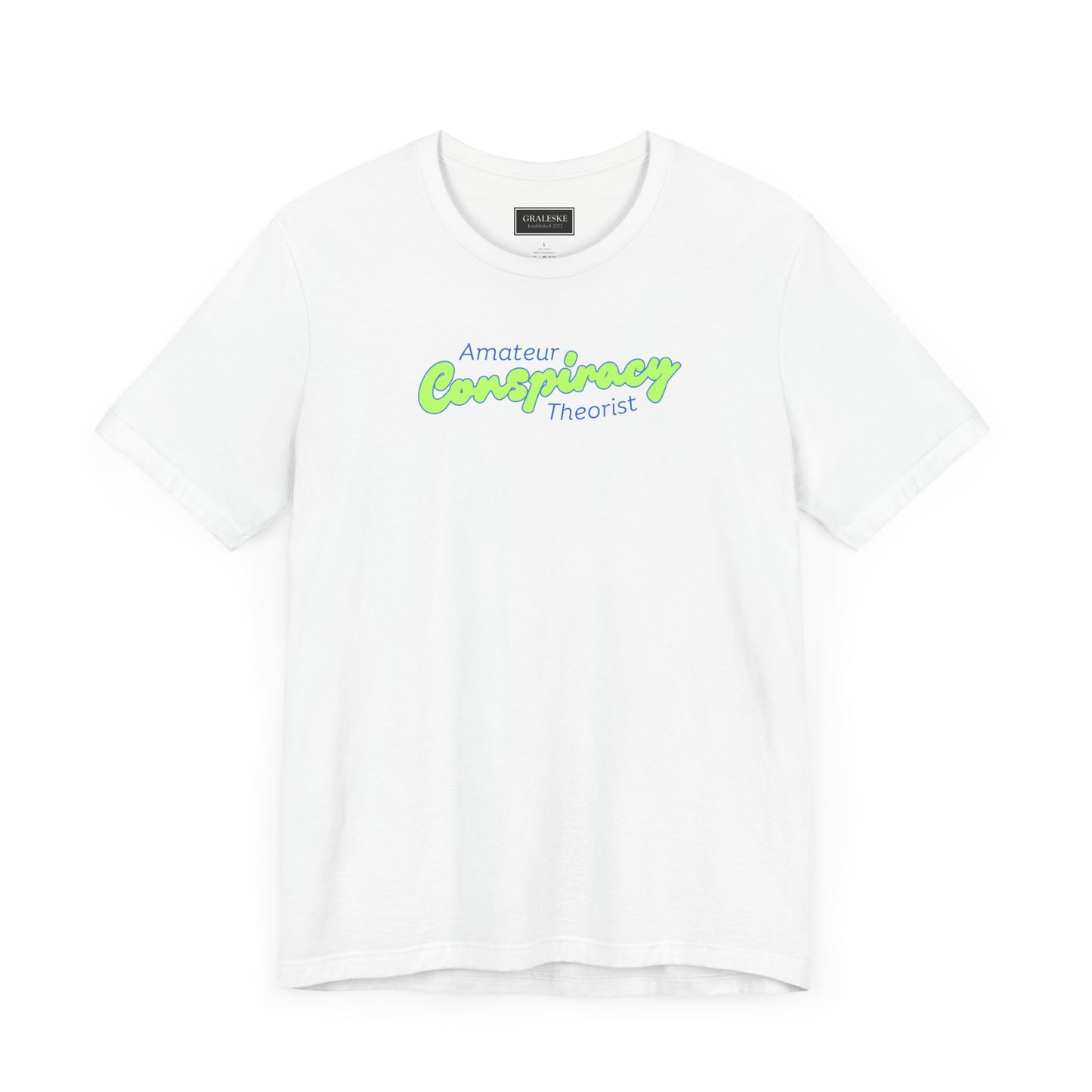 Amateur Conspiracy Theorist T-Shirt - Graleske