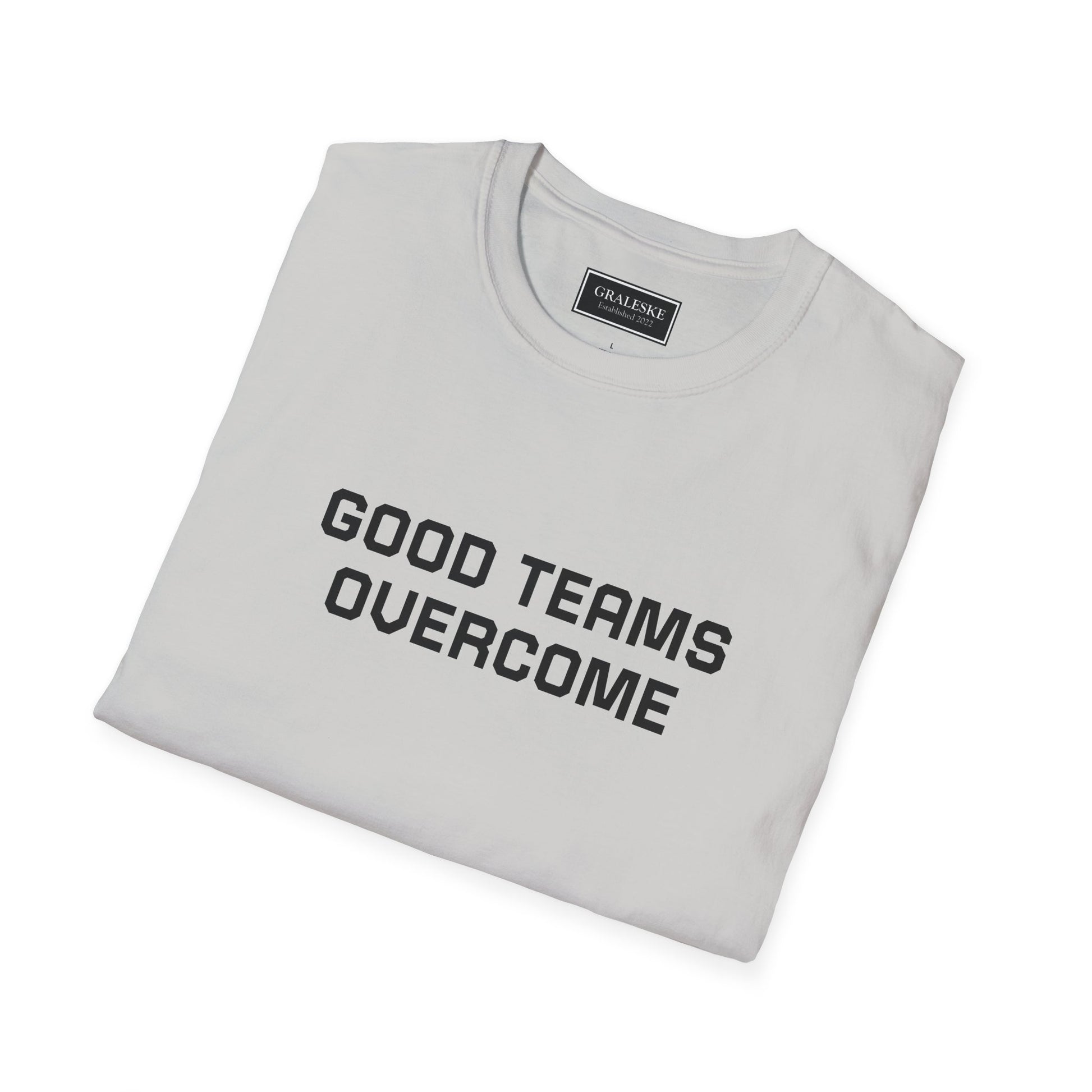 Good Teams Overcome Unisex Tee - Sporting Life Design - Graleske