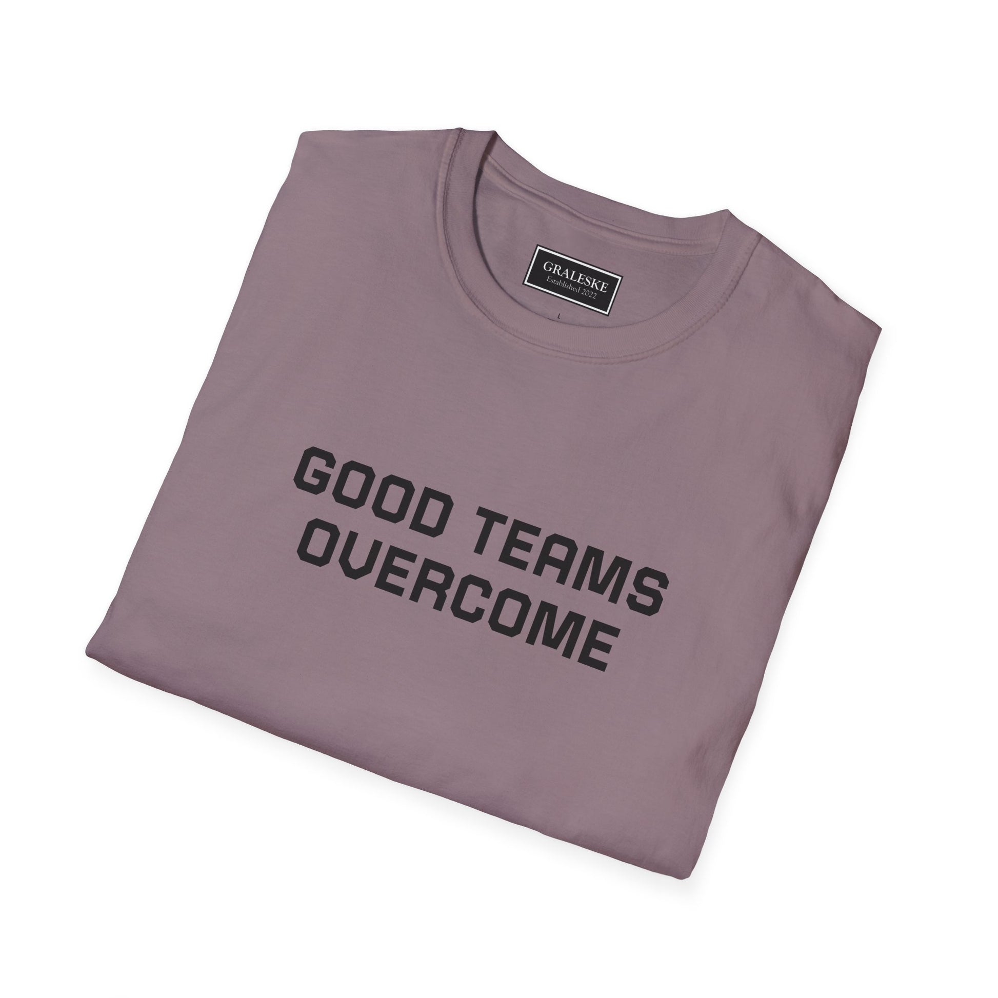 Good Teams Overcome Unisex Tee - Sporting Life Design - Graleske