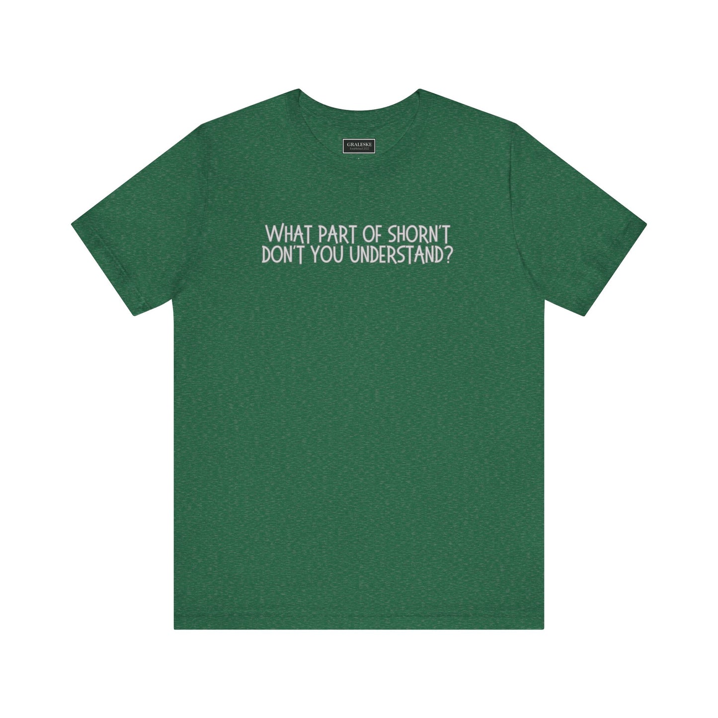 Office-Inspired Unisex Tee - 'What Part of Shorn't Don't You Understand'