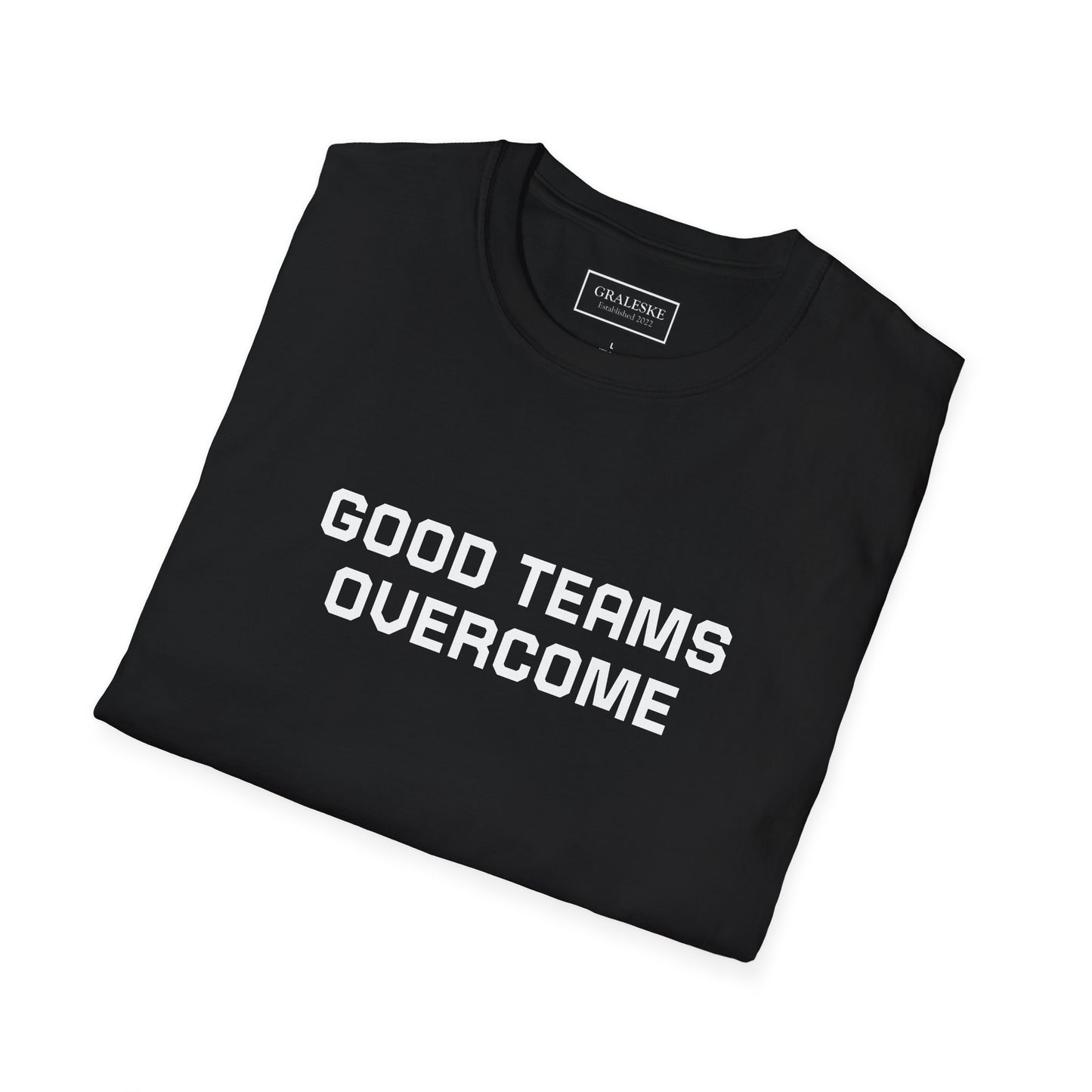 Good Teams Overcome Unisex Tee - Sporting Life Design - Graleske