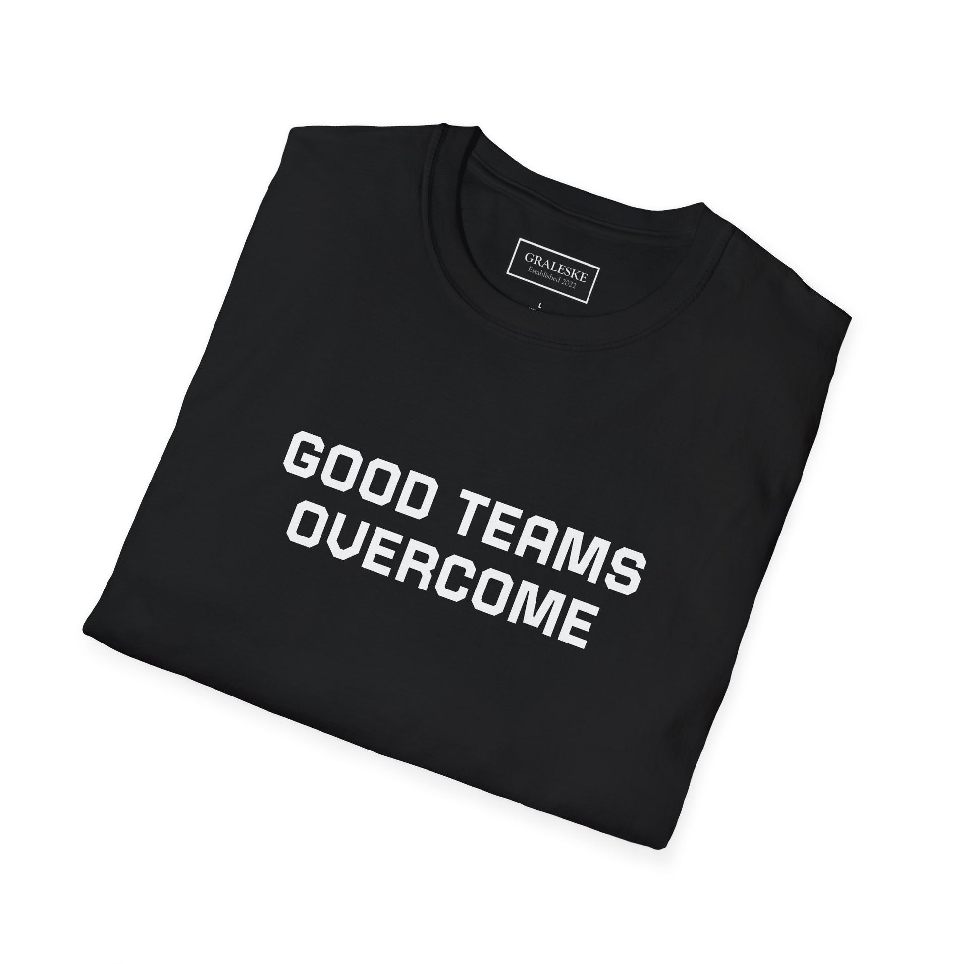 Good Teams Overcome Unisex Tee - Sporting Life Design - Graleske