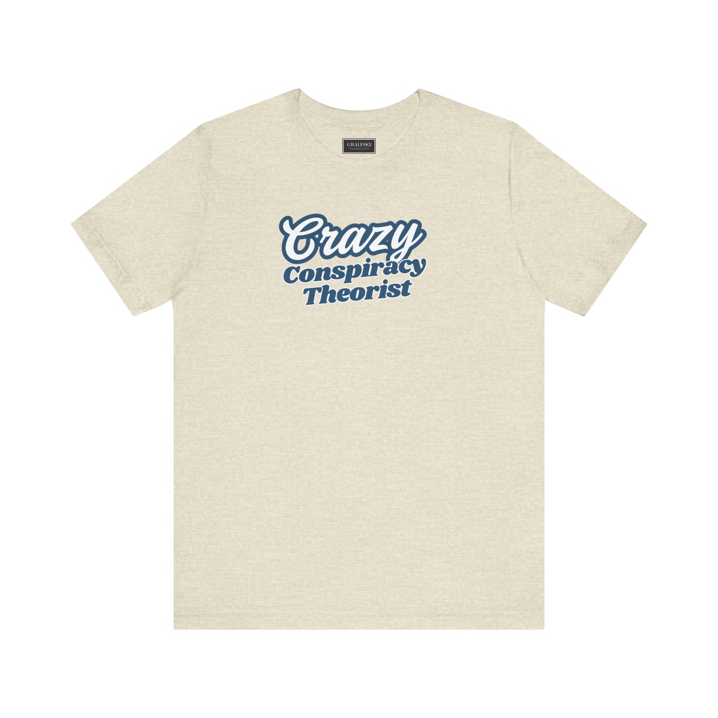 Crazy Conspiracy Theorist T-Shirt