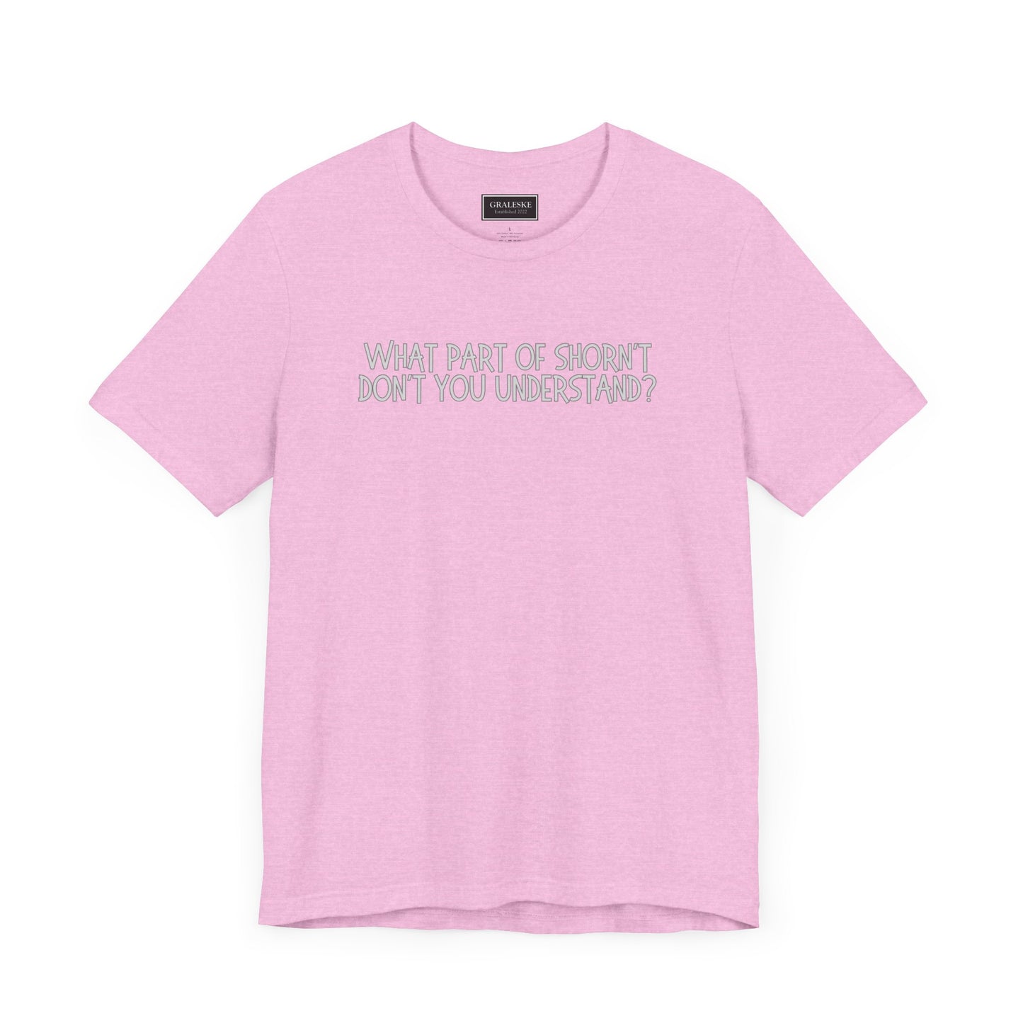 Office-Inspired Unisex Tee - 'What Part of Shorn't Don't You Understand'