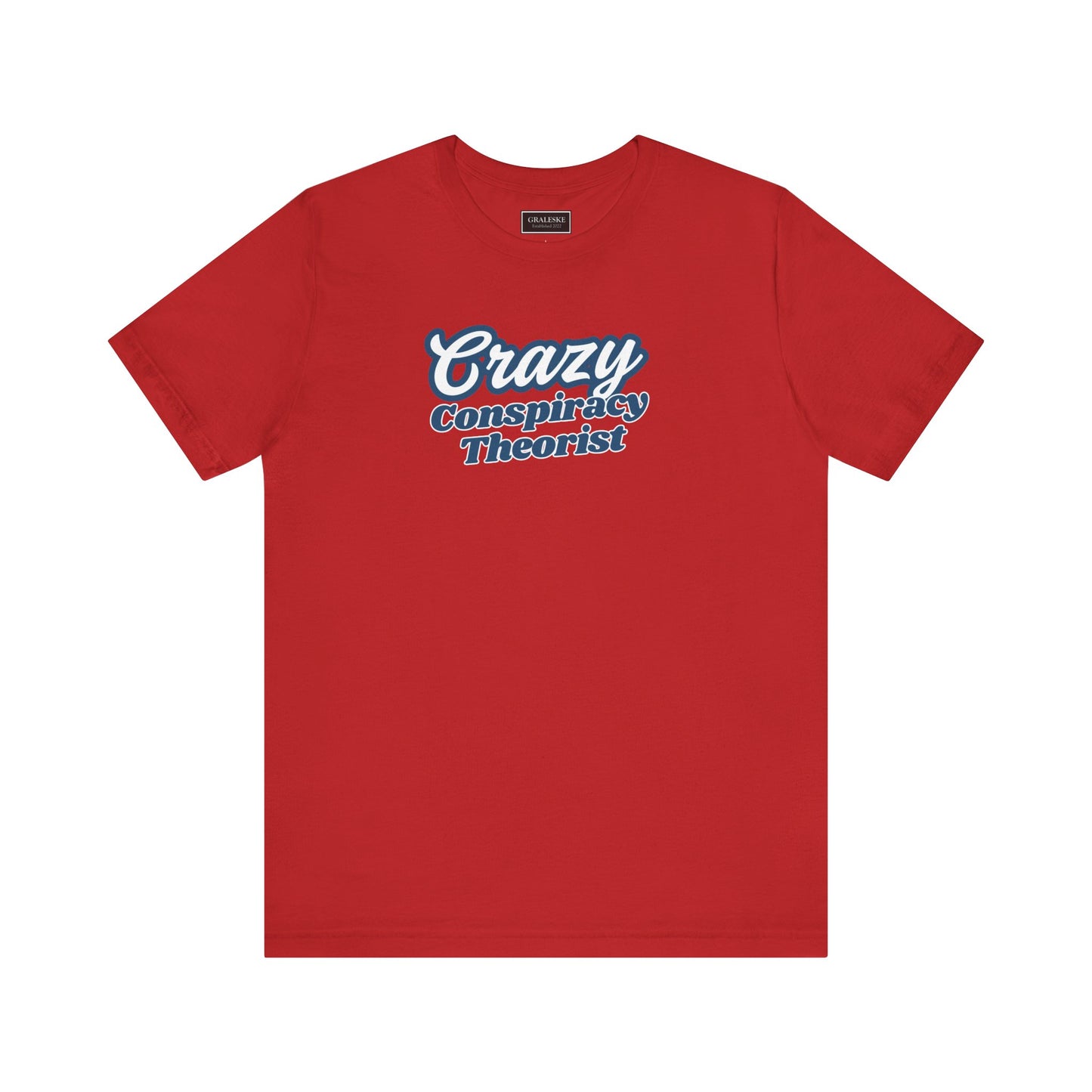 Crazy Conspiracy Theorist T-Shirt