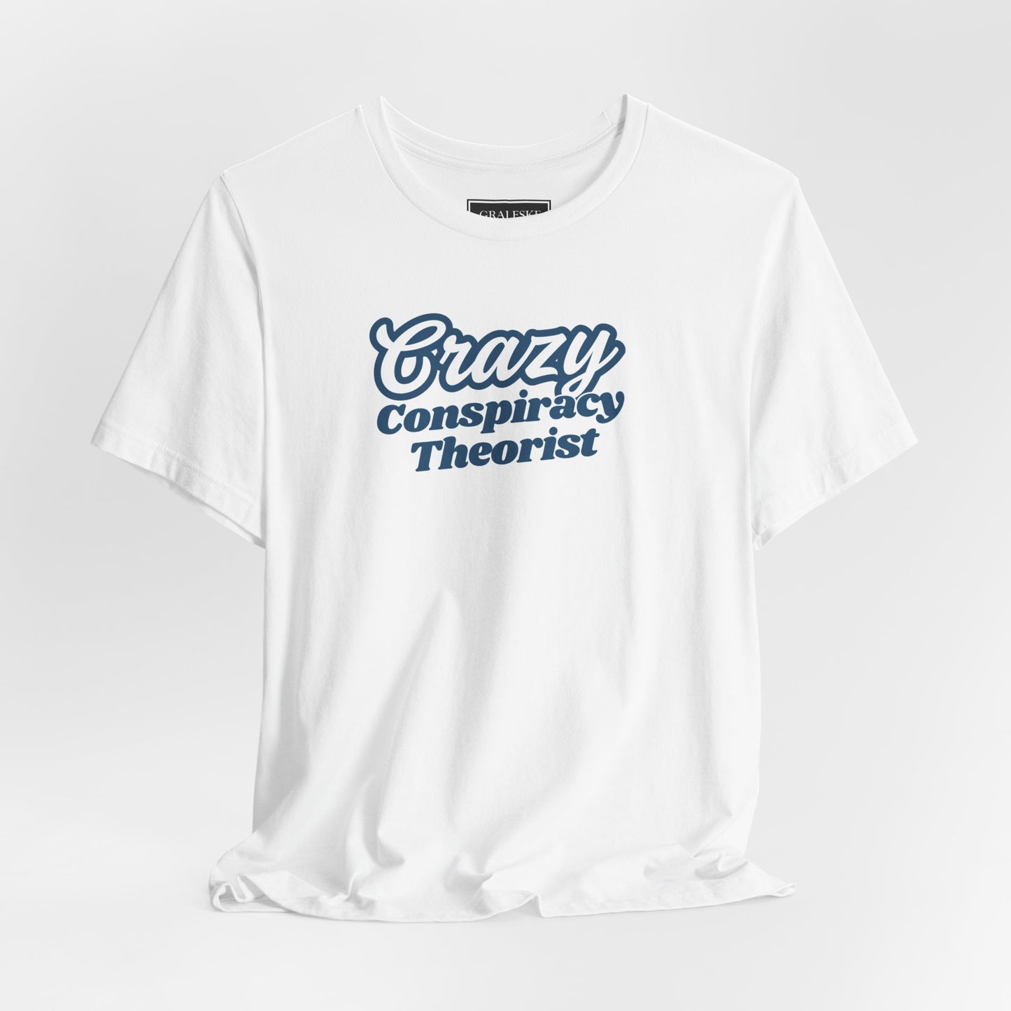 Crazy Conspiracy Theorist T-Shirt