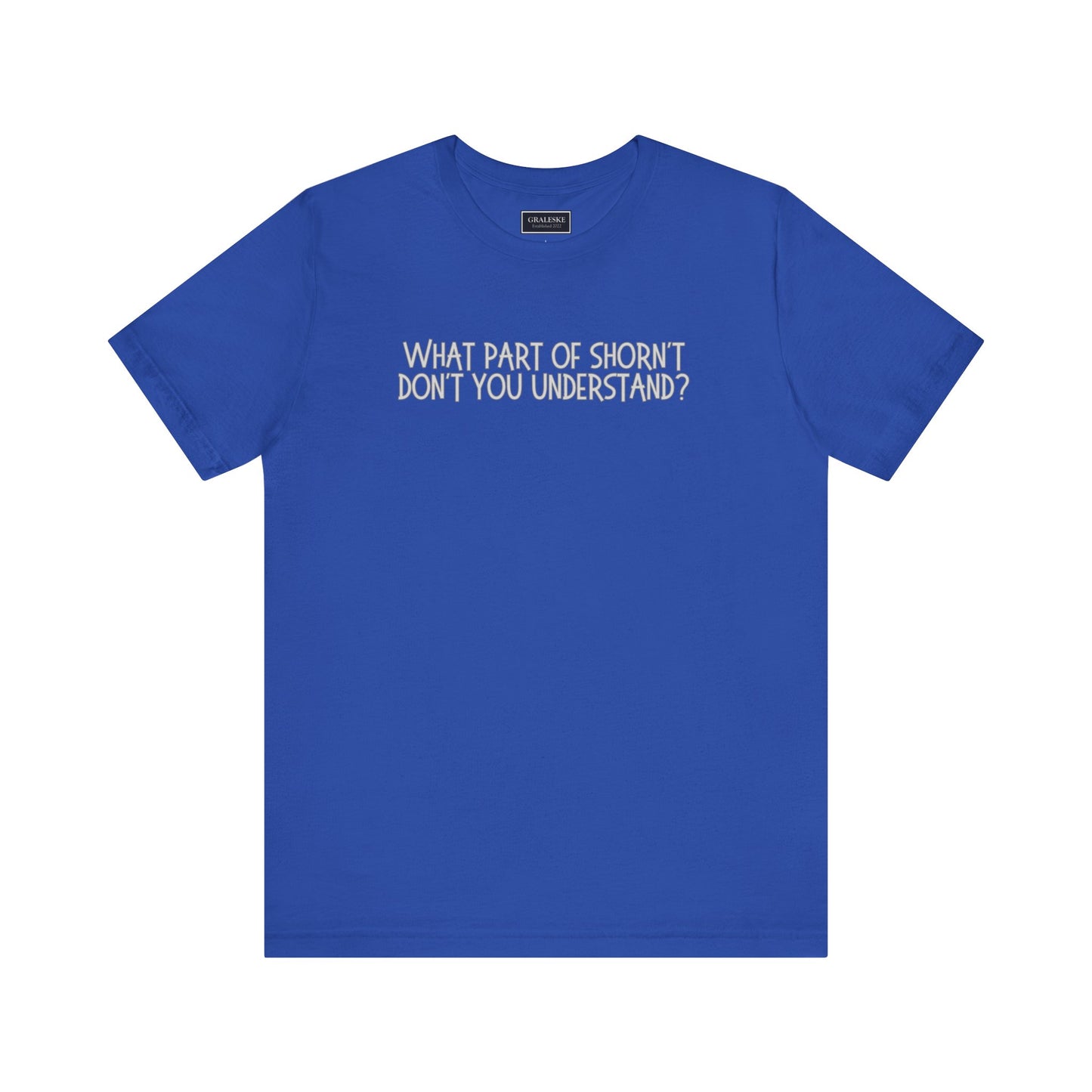 Office-Inspired Unisex Tee - 'What Part of Shorn't Don't You Understand'